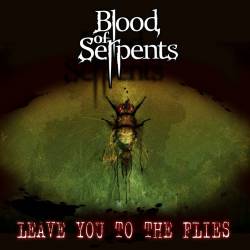 Blood Of Serpents : Leave You to the Flies
